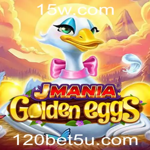 Descubra o Mundo Empolgante de JManiaGoldenEggs e Como Jogar com 120bet